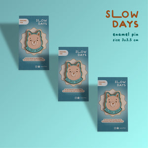 'slow days' enamel pin